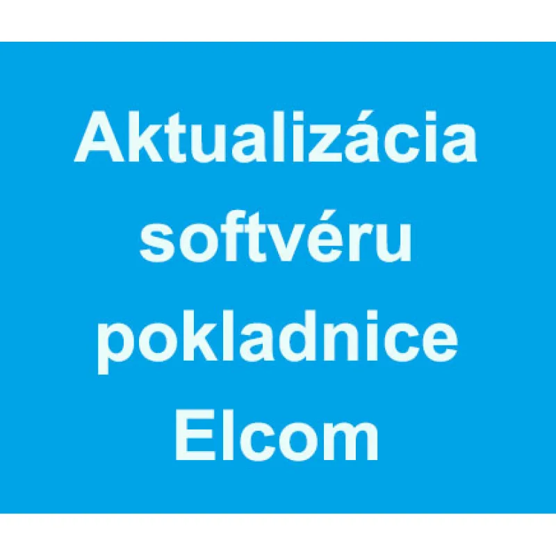 Aktualizácia softvéru pokladnice Elcom pre zaokrúhľovanie hotovostných platieb - aktualizácia softvéru