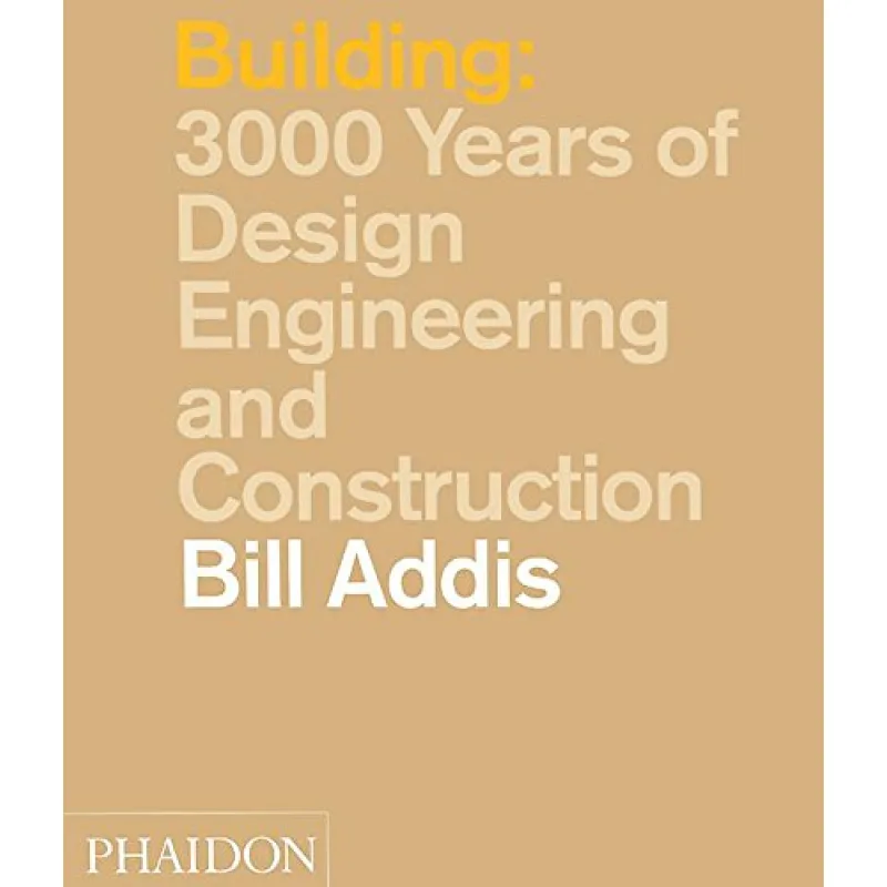 Building: 3,000 Years of Design, Engineering and Construction