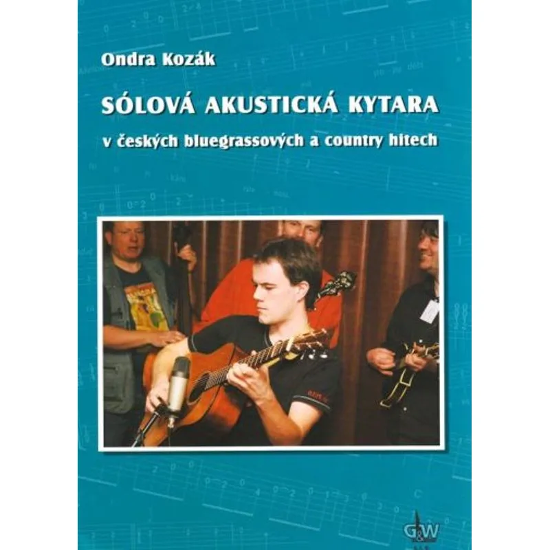 G+W Cheb Sólová akustická kytara v českých bluegrassových a country hitech + DVD