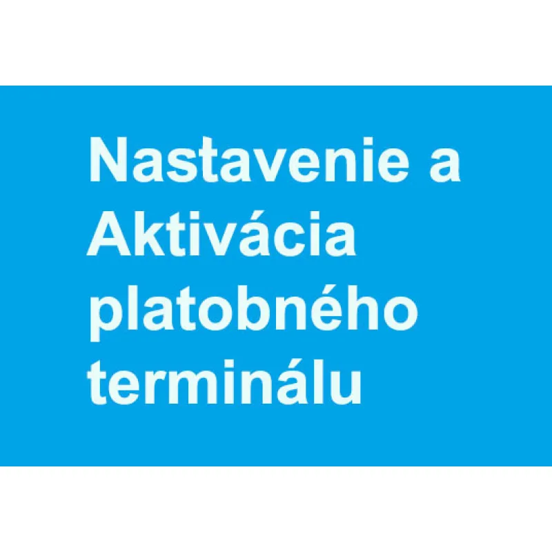 Nastavenie a aktivácia platobného terminálu