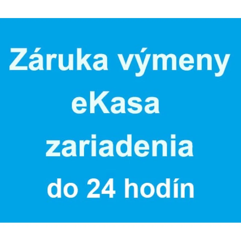Záruka výmeny eKasa zariadenia do 24 hodín